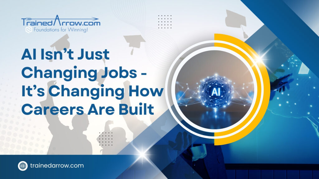 AI Isn’t Just Changing Jobs – It’s Changing How Careers Are Built